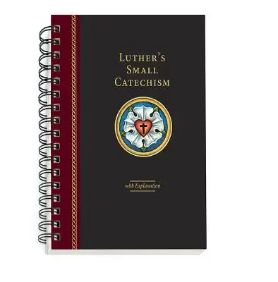 Luther kis katekizmusa magyarázattal - 2017-es spirálkötött kiadás - Luther's Small Catechism with Explanation - 2017 Spiral Bound Edition