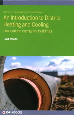 Bevezetés a távfűtésbe és -hűtésbe: Energia az épületek számára: Alacsony szén-dioxid-kibocsátású energia - An Introduction to District Heating and Cooling: Low carbon energy for buildings