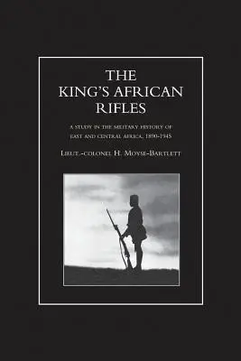 KING'S AFRICAN RIFLES. Tanulmány Kelet- és Közép-Afrika hadtörténetéből, 1890-1945 második kötet - KING'S AFRICAN RIFLES. A Study in the Military History of East and Central Africa, 1890-1945 Volume Two