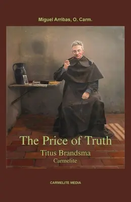 Az igazság ára: Titus Brandsma, kármelita - The Price of Truth: Titus Brandsma, Carmelite