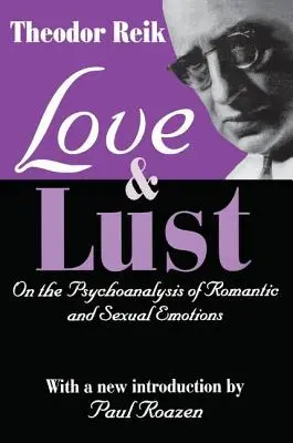 Szerelem és vágy: A romantikus és szexuális érzelmek pszichoanalíziséről - Love and Lust: On the Psychoanalysis of Romantic and Sexual Emotions