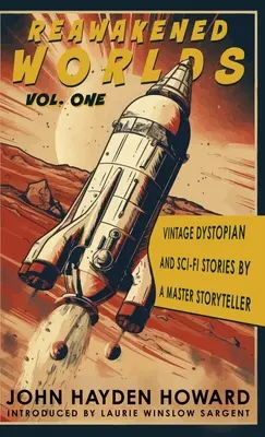 Újraéledt világok: Szüreti disztópikus és sci-fi történetek egy mesteri mesemondótól - Reawakened Worlds: Vintage Dystopian and Sci-fi Stories by a Master Storyteller