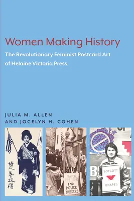 Történelmet író nők: Helaine Victoria Press forradalmi feminista képeslapművészete - Women Making History: The Revolutionary Feminist Postcard Art of Helaine Victoria Press