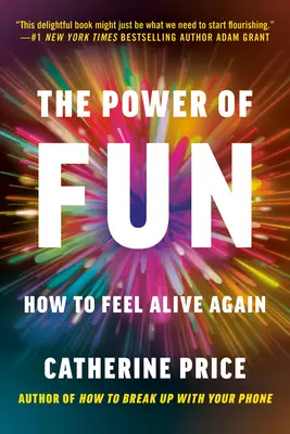 A szórakozás ereje: Hogyan érezhetjük magunkat újra élőnek? - The Power of Fun: How to Feel Alive Again