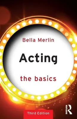 Színészkedés: A színjátszás: Az alapok - Acting: The Basics