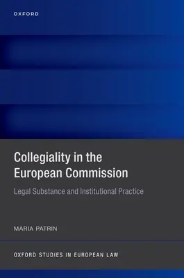 Kollégialitás az Európai Bizottságban: Jogi tartalom és intézményi gyakorlat - Collegiality in the European Commission: Legal Substance and Institutional Practice