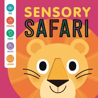 Érzéki szafari: Interaktív tapintás- és tapintáskönyv babáknak - Sensory Safari: An Interactive Touch & Feel Book for Babies