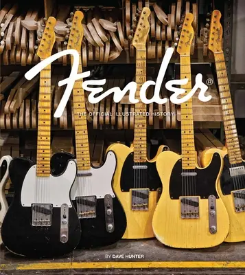 Fender: Fender: A hivatalos illusztrált történelem - Fender: The Official Illustrated History