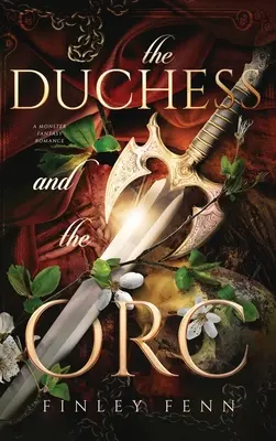 A hercegnő és az ork: A Monster Fantasy Romance - The Duchess and the Orc: A Monster Fantasy Romance