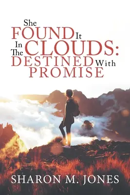 A felhők között találta meg: Destined With Promise - She Found It In The Clouds: Destined With Promise