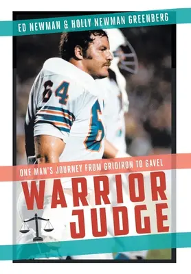 Harcos bíró: Egy férfi útja a pályáról a bírói székbe - Warrior Judge: One Man's Journey from Gridiron to Gavel