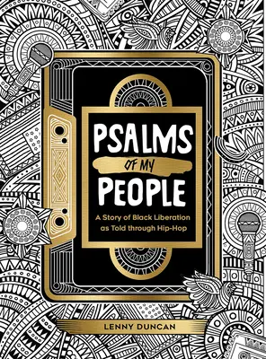 Népem zsoltárai: A fekete felszabadulás története a hip-hopban elmesélve - Psalms of My People: A Story of Black Liberation as Told through Hip-Hop