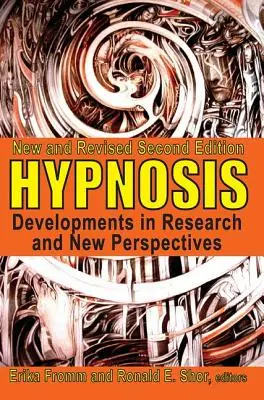 Hipnózis: A kutatás fejlődése és új perspektívák - Hypnosis: Developments in Research and New Perspectives