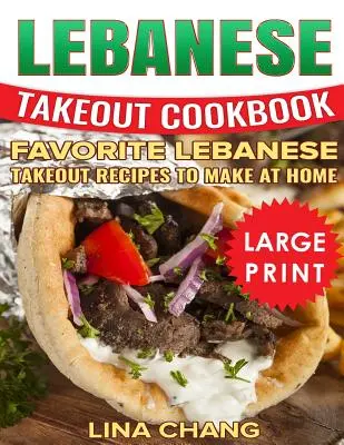 Libanese Takeout Cookbook: ***Fekete-fehér nagyméretű nyomtatott kiadás*** Kedvenc libanoni ételek otthon is elkészíthető receptjei - Lebanese Takeout Cookbook: ***Black and White Large Print Edition*** Favorite Lebanese Takeout Recipes to Make at Home