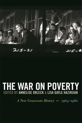 A szegénység elleni háború: Egy új, alulról jövő történelem, 1964-1980 - The War on Poverty: A New Grassroots History, 1964-1980