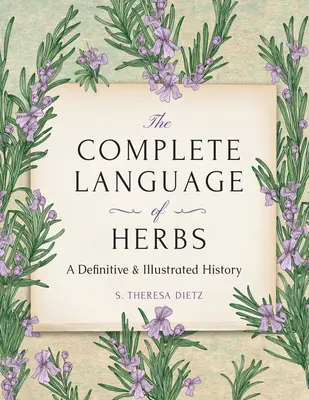 A gyógynövények teljes nyelve: A végleges és illusztrált történelem - Zsebkiadás - The Complete Language of Herbs: A Definitive and Illustrated History - Pocket Edition