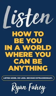 Hallgasd meg! Hogyan legyél önmagad egy olyan világban, ahol bármi lehetsz? - Listen: How To Be You In A World Where You Can Be Anything