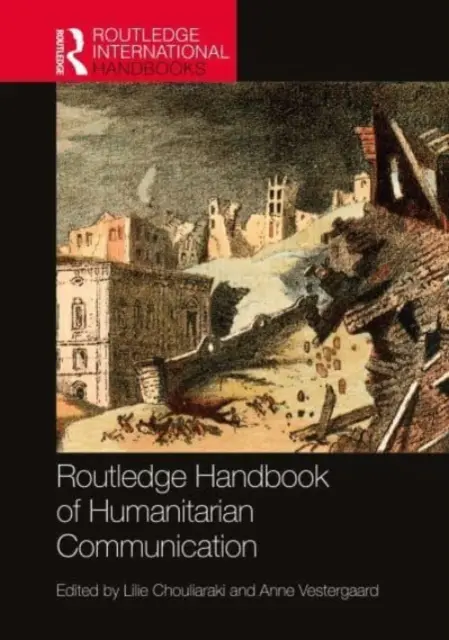 A humanitárius kommunikáció kézikönyve - Routledge Handbook of Humanitarian Communication