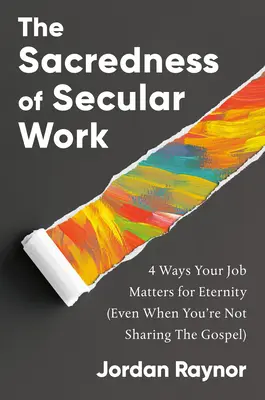 A világi munka szentsége: 4 mód, ahogyan a munkád az örökkévalóságnak számít - The Sacredness of Secular Work: 4 Ways Your Job Matters for Eternity