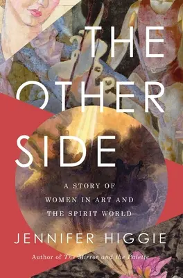 A másik oldal: A nők története a művészetben és a szellemvilágban - The Other Side: A Story of Women in Art and the Spirit World