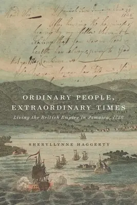 Hétköznapi emberek, rendkívüli idők: A Brit Birodalom megélése Jamaikán, 1756 - Ordinary People, Extraordinary Times: Living the British Empire in Jamaica, 1756