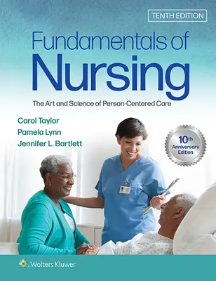 Az ápolás alapjai: A személyközpontú gondozás művészete és tudománya - Fundamentals of Nursing: The Art and Science of Person-Centered Care