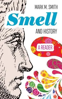 Szaglás és történelem: A Reader - Smell and History: A Reader