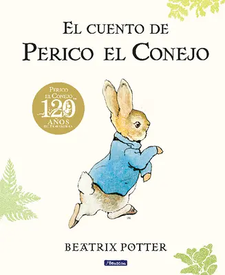 El Cuento de Perico El Conejo (Ed. 120 Aniversario) / The Tale of Peter Rabbit (Nyúl Péter meséje) - El Cuento de Perico El Conejo (Ed. 120 Aniversario) / The Tale of Peter Rabbit