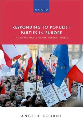 Válasz a populista pártokra Európában: A „másik nép” kontra a „populista nép - Responding to Populist Parties in Europe: The 'Other People' Vs the 'Populist People'