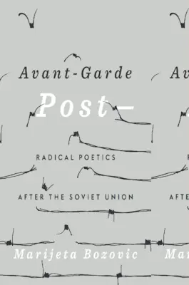 Avantgárd poszt-: Radical Poetics After the Soviet Union - Avant-Garde Post-: Radical Poetics After the Soviet Union