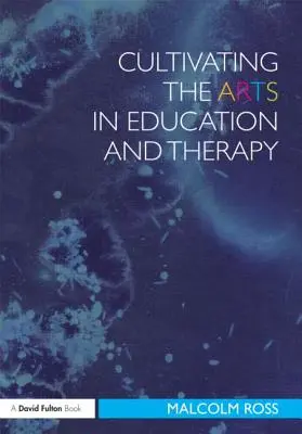 A művészetek művelése az oktatásban és a terápiában - Cultivating the Arts in Education and Therapy