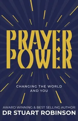 Prayer Power: Megváltoztatva a világot és téged - Prayer Power: Changing the World and You