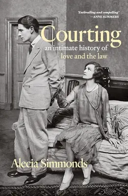 Udvarlás: A szerelem és a jog intim története - Courting: An Intimate History of Love and the Law