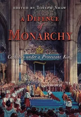 A monarchia védelme: Katolikusok egy protestáns király alatt - A Defence of Monarchy: Catholics under a Protestant King