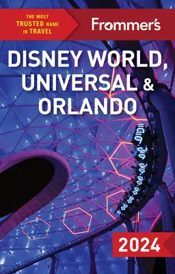 Frommer's Disney World, Universal és Orlando - Frommer's Disney World, Universal, and Orlando