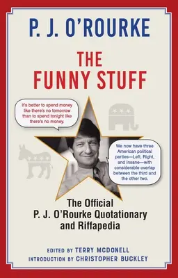 The Funny Stuff: P. J. O'Rourke hivatalos idézetgyűjteménye és Riffapédiája - The Funny Stuff: The Official P. J. O'Rourke Quotationary and Riffapedia