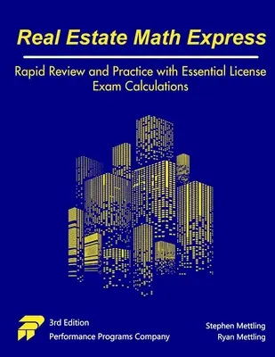 Ingatlan matematikai expressz: Gyors áttekintés és gyakorlás az alapvető licencvizsga-számításokkal - Real Estate Math Express: Rapid Review and Practice with Essential License Exam Calculations