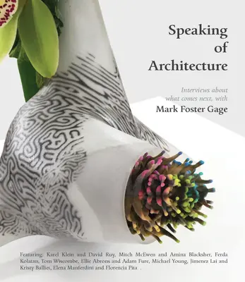 Ha már az építészetnél tartunk: Interjúk a következő lépésekről, Mark Foster Gage-dzsel - Speaking of Architecture: Interviews about What Comes Next, with Mark Foster Gage