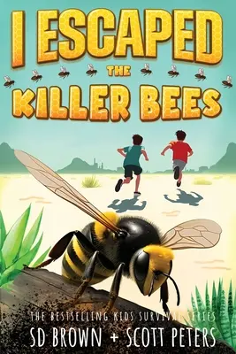 Megszöktem a gyilkos méhek elől: A Kids' Survival Adventure - I Escaped The Killer Bees: A Kids' Survival Adventure