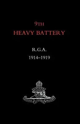 A 9. Nehéz üteg 1914-1919 - 9th Heavy Battery R.G.A. 1914-1919