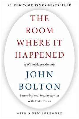 A szoba, ahol történt: A White House Memoir - The Room Where It Happened: A White House Memoir