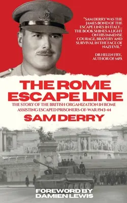 A római menekülési vonal: A szökött hadifoglyokat 1943-44-ben Rómában segítő brit szervezet története - The Rome Escape Line: The Story of the British Organization in Rome Assisting Escaped Prisoners-of-War in 1943-44