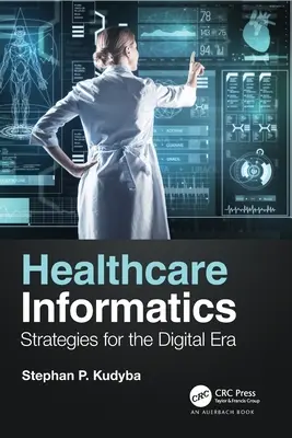 Egészségügyi informatika: Stratégiák a digitális korszakban - Healthcare Informatics: Strategies for the Digital Era