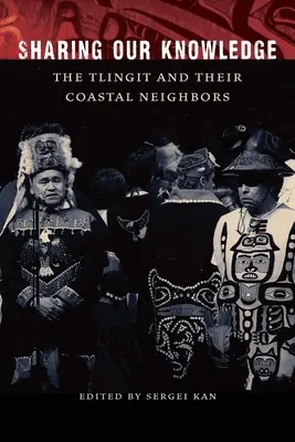 Tudásunk megosztása: A Tlingitek és part menti szomszédaik - Sharing Our Knowledge: The Tlingit and Their Coastal Neighbors