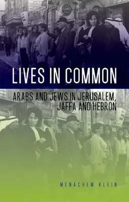 Közös életek: arabok és zsidók Jeruzsálemben, Jaffában és Hebronban - Lives in Common: Arabs and Jews in Jerusalem, Jaffa and Hebron