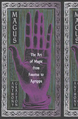 Magus: A mágia művészete Faustustól Agrippáig - Magus: The Art of Magic from Faustus to Agrippa