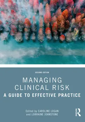 Klinikai kockázatok kezelése: Útmutató a hatékony gyakorlathoz - Managing Clinical Risk: A Guide to Effective Practice