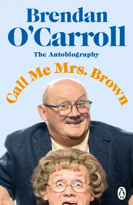 Szólítson Mrs. Brownnak! A Mrs. Brown's Boys sztárjának vicces önéletrajza - Call Me Mrs. Brown: The Hilarious Autobiography from the Star of Mrs. Brown's Boys