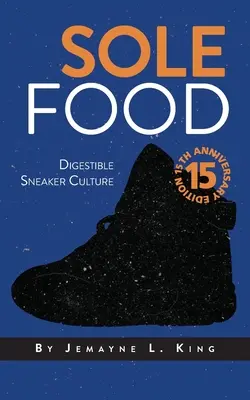 Egyetlen étel: Emészthető cipőkultúra - Sole Food: Digestible Sneaker Culture