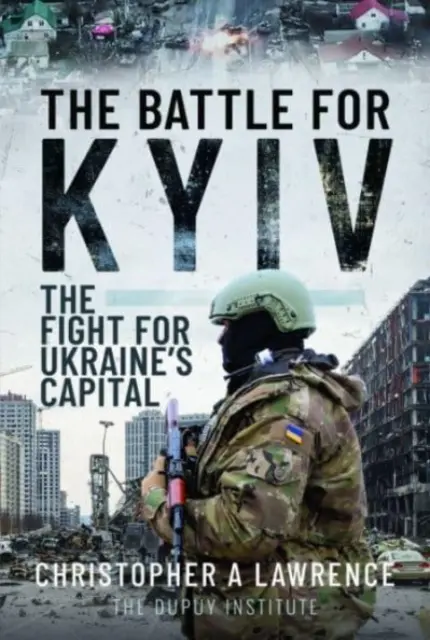 A csata Kijevért: Harc Ukrajna fővárosáért - The Battle for Kyiv: The Fight for Ukraine's Capital